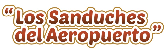 "LOS SANDUCHES DEL AEROPUERTO"