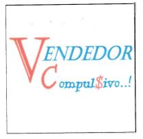 VENDEDOR Compul$ivo…!